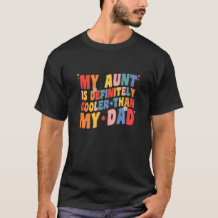 叔母の子供は私のクールパパ女の子より間違いない Tシャツ