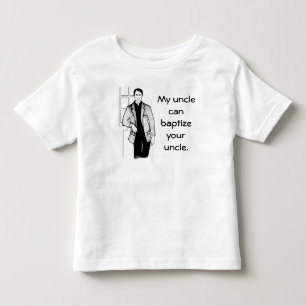 叔父さん私の叔父さんCan Baptize Your トドラーTシャツ