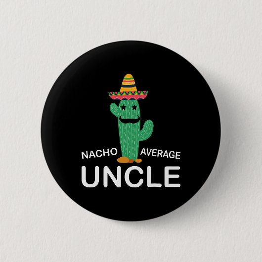 叔父笑わされるのジョークおもしろいユーモアNacho Average Unc 缶バッジ (正面)