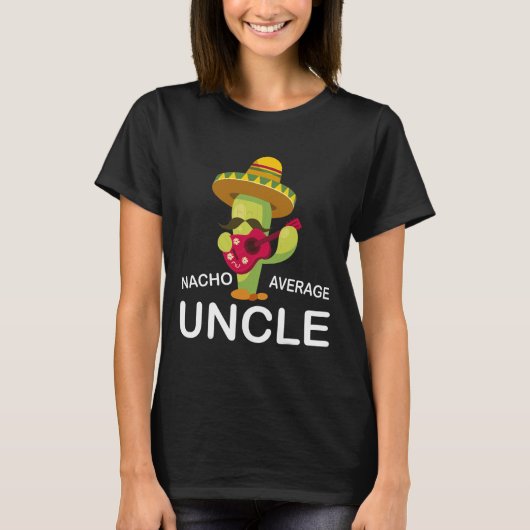 叔父笑わされるのジョークおもしろいユーモアNacho Average Unc Tシャツ (正面)