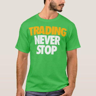 取引は決してストップない Tシャツ