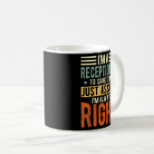 受付デザインI'm always right Reception コーヒーマグカップ (正面右)