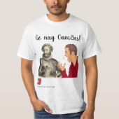 口うるさい人Camões -ポルトガルのことわざ--は行きます Tシャツ (正面)