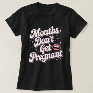口は妊娠しない 面白い大人Tシャツ Tシャツ