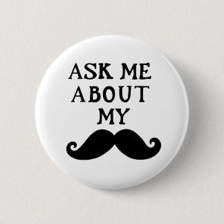 口ひげボタンは私のStacheについて私に尋ねます 缶バッジ
