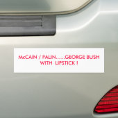 口紅を持つMcCAIN/PALIN ......ジョージ・ブッシュ! バンパーステッカー (車上)