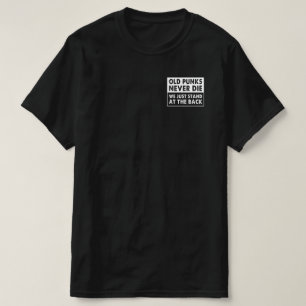 古いパンクは決して死なない我々はただの後ろのファンに立つ Tシャツ