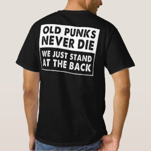 古いパンクは決して死なない我々はただの後ろのファンに立つ Tシャツ