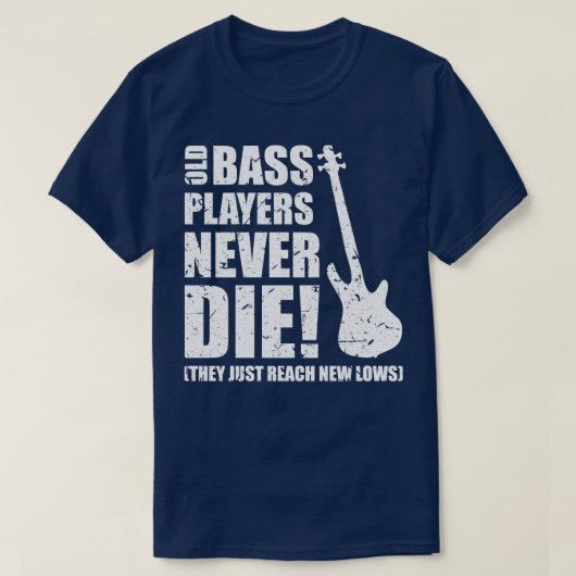 古いベース選手は新しいローに到達するだけで決して死なない Tシャツ (デザイン正面)