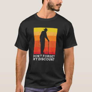 古い人々は私の忘れディスカウント6 Tシャツ