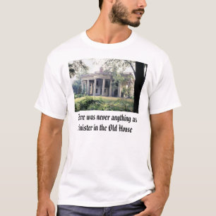 古い家は不吉ように、そこに決して何でも…ではなかったです Tシャツ