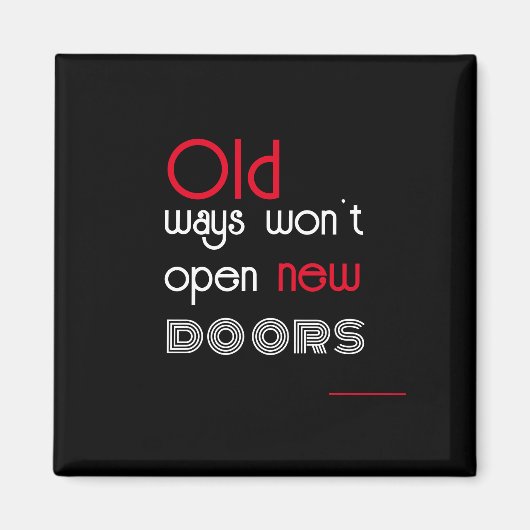 古い方法は新しい方法を開かない引用文スクエアマグネット マグネット (正面)