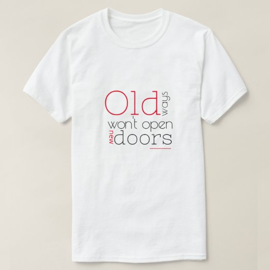 古い方法は新しい方法を開かない引用文赤黒 Tシャツ (デザイン正面)