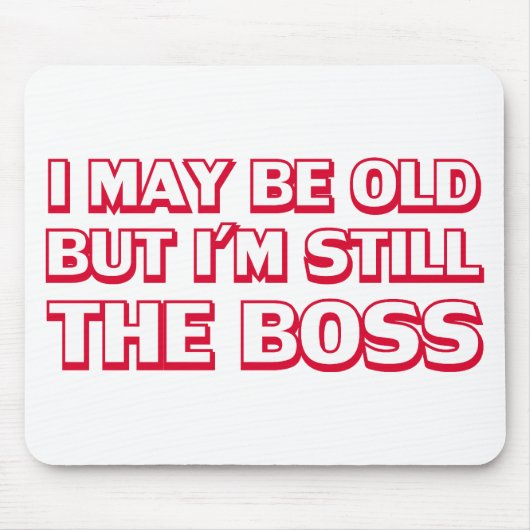 古い私は今でもボスです マウスパッド (正面)
