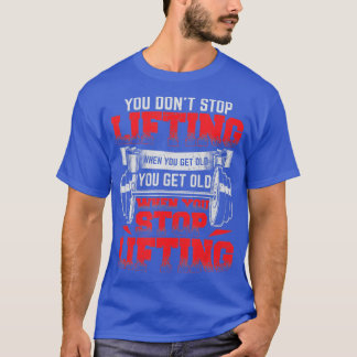 古い重ストップみリフトを持ち上げないとき Tシャツ