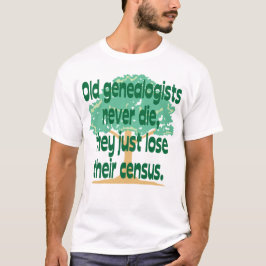 古いGenealogistsは決して死にません Tシャツ