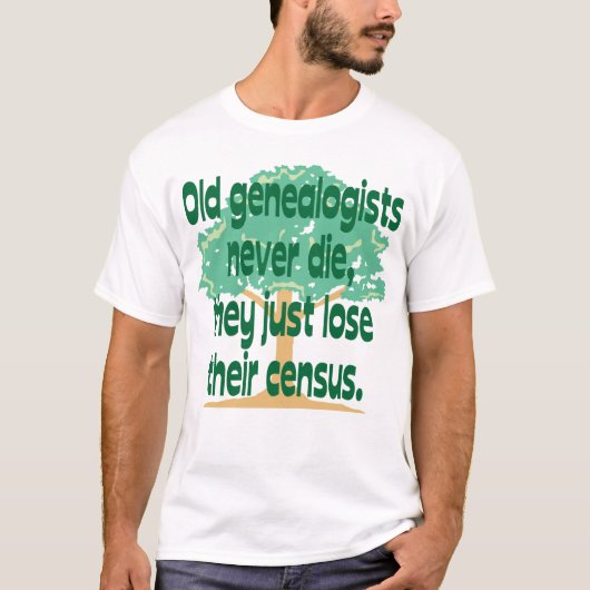 古いGenealogistsは決して死にません Tシャツ (正面)