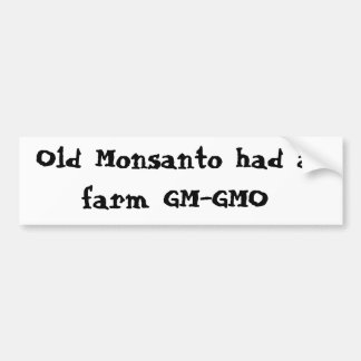 古いMonsantoに農場GM-GMOがありました バンパーステッカー