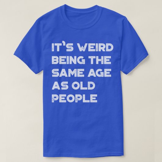 古おもしろい人風変わりVと同じ年齢である Tシャツ (デザイン正面)