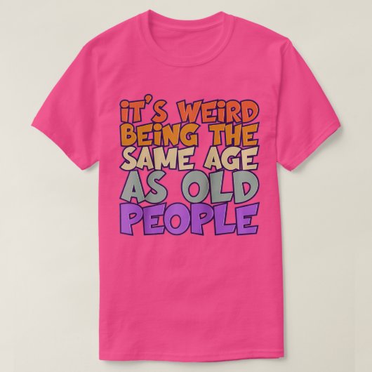 古おもしろい人風変わりVと同じ年齢である Tシャツ (デザイン正面)