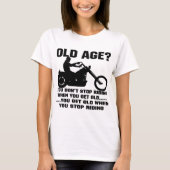 古くなる古くなるとき乗ることを止めません Tシャツ (正面)