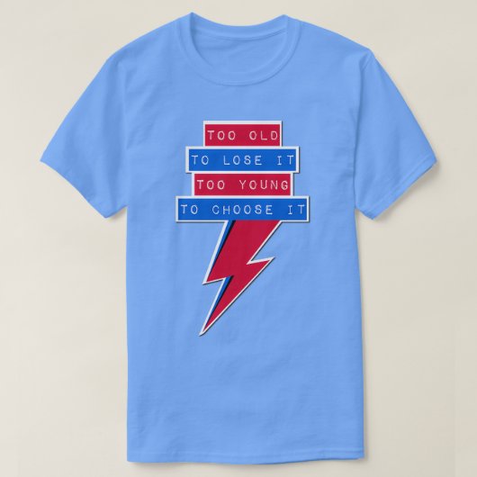 古すぎてそれを選択するには若すぎる1 Tシャツ (デザイン正面)