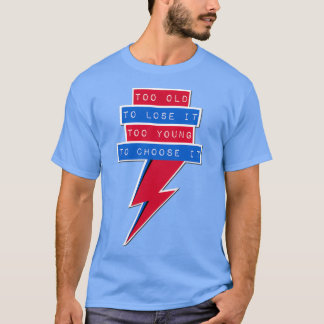 古すぎてそれを選択するには若すぎる1 Tシャツ