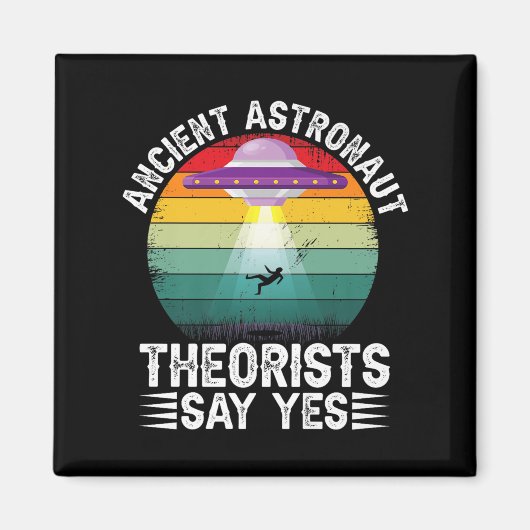 古代の宇宙飛行士理論家はYesエイリアン理論家と言う マグネット (正面)