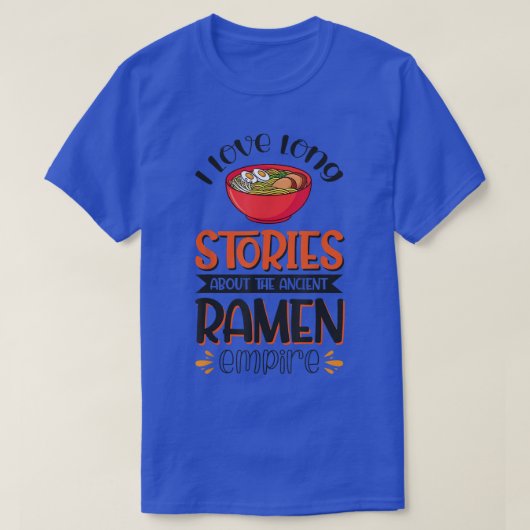 古代ラーメン大国の長い話が大好き Tシャツ (デザイン正面)