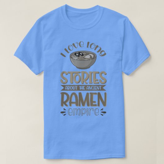 古代ラーメン帝国の長い物語が好き Tシャツ (デザイン正面)