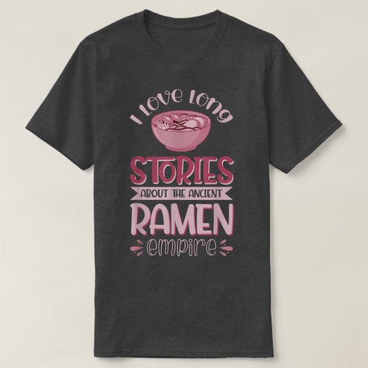 古代ラーメン帝国の長い物語が好き Tシャツ (デザイン正面)
