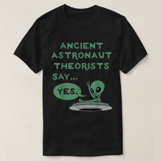 古代宇宙人理論家がイエスと言うTシャツ Tシャツ