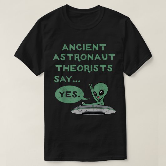 古代宇宙人理論家がイエスと言うTシャツ Tシャツ (デザイン正面)