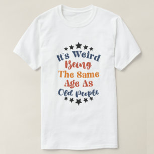 古風変わり人と同じ年 Tシャツ