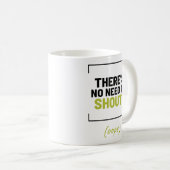 叫ぶ必要はない！冗談おもしろい コーヒーマグカップ (正面右)