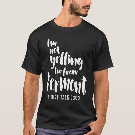 叫んでない！バーモントから来た私は大声で話す Tシャツ (正面)