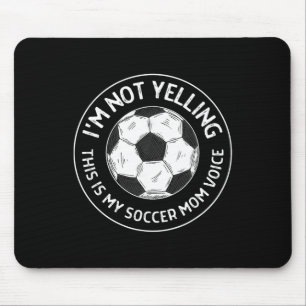 叫んでるんじゃないのよ、これがサッカーママの声なのよ Funny マウスパッド