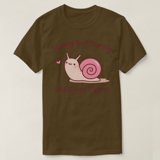 可愛いカタツムリゆっくり行けるが、必ずそこへ行く Tシャツ (デザイン正面)