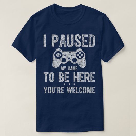 可愛いゲーマー私は私のゲームを一時停止してここに来るWelcom Tシャツ (デザイン正面)