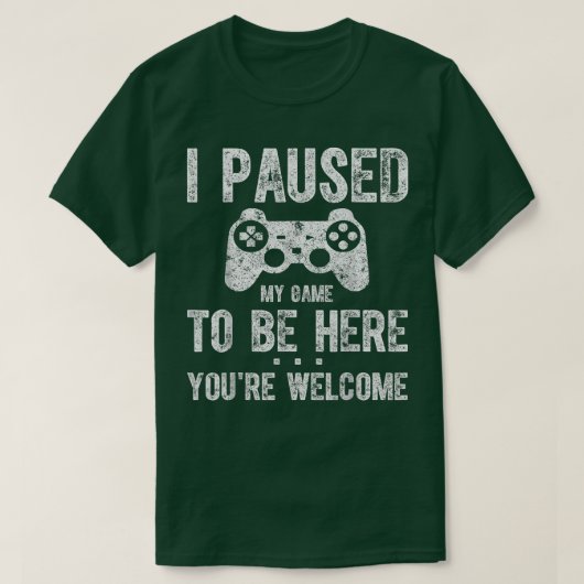 可愛いゲーマー私は私のゲームを一時停止してここに来るWelcom Tシャツ (デザイン正面)