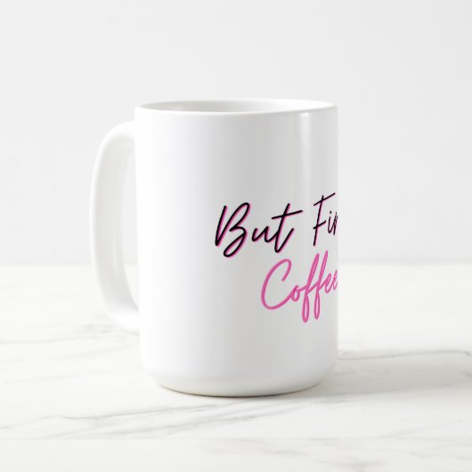 可愛いコーヒーマグ – しかし最初のコーヒー コーヒーマグカップ (正面左)