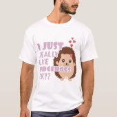 可愛いヘッジホッグ本当にヘッジホッグが好きなの? Tシャツ (正面)