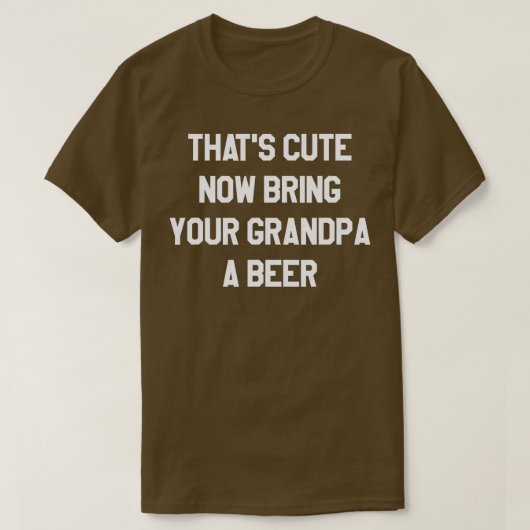 可愛い今おじいちゃんにビールを持って来る11 Tシャツ (デザイン正面)