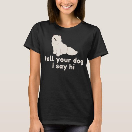 可愛い犬の恋人のギフトおもしろい – あなたの犬を伝える私は言う Tシャツ (正面)