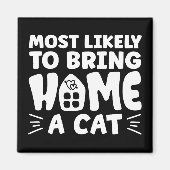 可愛い猫の家を持って帰りそうだ マグネット (正面)