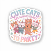 可愛い猫は常にパーティーおもしろい&カラフル シール (正面)