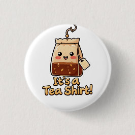 可愛い"It's a Tea Shirt" お茶のパロディTシャツ 缶バッジ