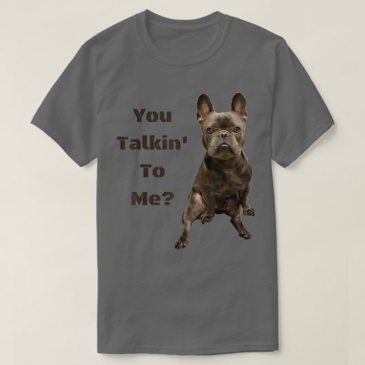 可愛おもしろいいタフフランスのなブルドッグFrenchie You Talki Tシャツ (デザイン正面)