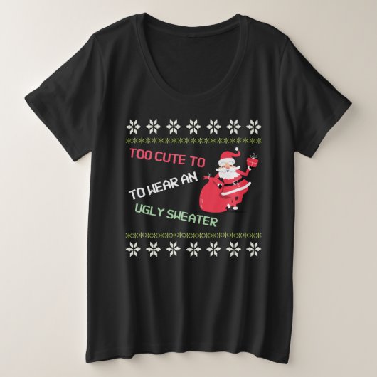 可愛すぎて醜い衣服サンタ・クリスマスを飾れない プラスサイズTシャツ (デザイン正面)