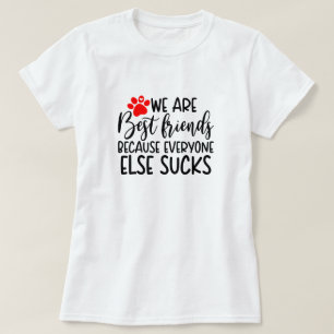 可愛最高のい友人のT型、ペット好きおもしろいの引用文 Tシャツ